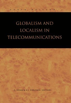Globalism and Localism in Telecommunications 1
