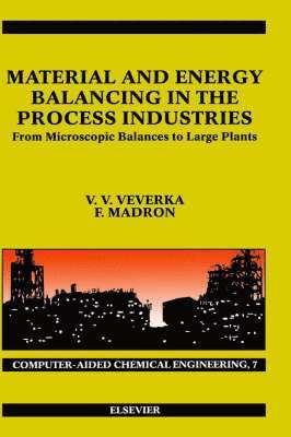 V.V. Veverka, F. Madron, Czech Republic) Madron, F. (ChemPlant Technology, usti nad Labem, V. V. Veverka, Vladimir Veverka, Veverka - Material and Energy Balancing in the Process Industries, Inbunden