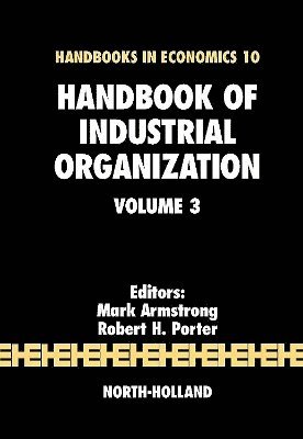 Mark Armstrong, Robert H. Porter, UK) Armstrong, Mark (University College, London, USA) Porter, Robert H. (Northwestern University, Evanston, IL, Robert H Porter - Handbook of Industrial Organization, Inbunden