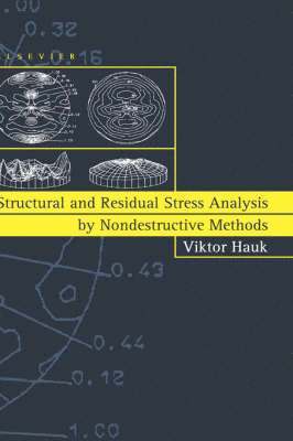V. Hauk, Hauk, V. Hauk - Structural and Residual Stress Analysis by Nondestructive Methods, Inbunden
