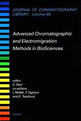 I. Miks�k, F. Tagliaro, E. Tesarov�, Z. Deyl - Advanced Chromatographic and Electromigration Methods in BioSciences, Inbunden
