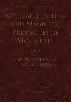 D.C. Clary, B.J. Orr, D. C. Clary, B. J. Orr, D C Clary, B J Orr - Optical, Electric and Magnetic Properties of Molecules, Inbunden