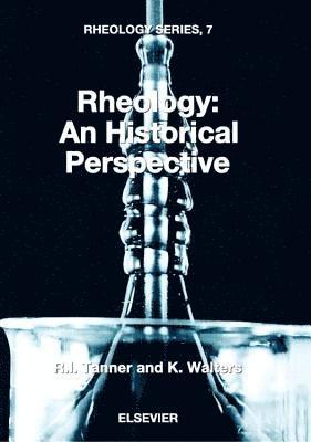R.I. Tanner, K. Walters, Australia) Tanner, R.I. (University of Sydney, NSW, UK) Walters, K. (University of Wales, Aberystwyth, R. I. Tanner, R I Tanner - Rheology: An Historical Perspective, Inbunden