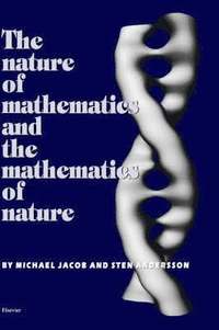 bokomslag The Nature of Mathematics and the Mathematics of Nature