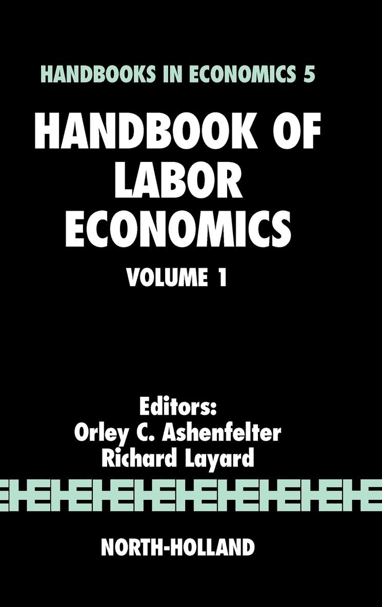 O. Ashenfelter, R. Layard, Orley Ashenfelter, R. Layard, USA) Ashenfelter, Orley (Princeton University, Princeton, NJ, UK) Layard, R. (London School of Economics, London - Handbook of Labor Economics, Inbunden