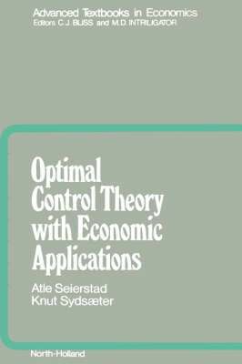 A. Seierstad, K. Syds�ter - Optimal Control Theory with Economic Applications, Inbunden