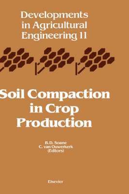 Soane, B.D. Soane, C. van Ouwerkerk - Soil Compaction in Crop Production, Inbunden