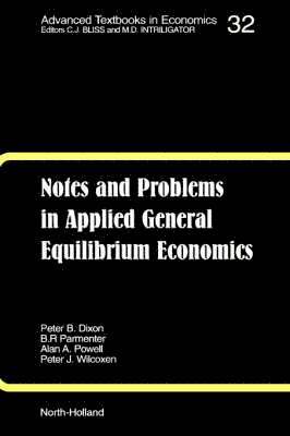 K.R. Pearson, B.R. Parmenter, A.A. Powell, P.J. Wilcoxen, P.B. Dixon - Notes and Problems in Applied General Equilibrium Economics, Inbunden
