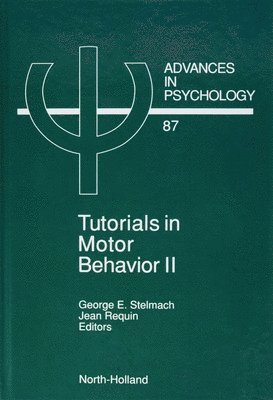 J. Requin, George Stelmach - Tutorials in Motor Behavior II, Inbunden