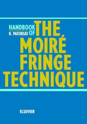 K. Patorski, M. Kujawinska - Handbook of the Moire Fringe Technique, Inbunden