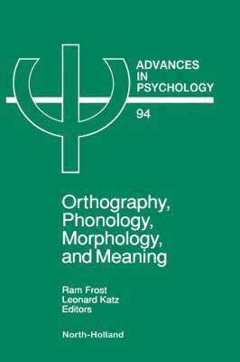 Frost, R. Frost, Marian Katz - Orthography, Phonology, Morphology and Meaning, Inbunden