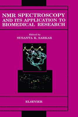 Sarkar, Sarkar S. K. Sarkar, S.K. Sarkar - NMR Spectroscopy and its Application to Biomedical Research, Inbunden
