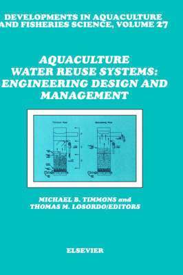 M. B. Timmons, T. M. Losordo, M.B. Timmons, T.M. Losordo - Aquaculture Water Reuse Systems: Engineering Design and Management, Inbunden