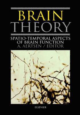 Ad Aertsen, A. Aertsen, Israel) Aertsen, A. (The Weizmann Institute of Science, Rehovot, Ad Aertsen - Brain Theory, Inbunden