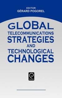 bokomslag Global Telecommunications Strategies and Technological Changes