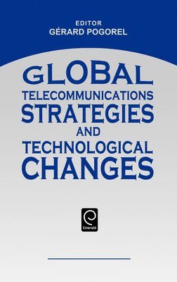 Global Telecommunications Strategies and Technological Changes 1