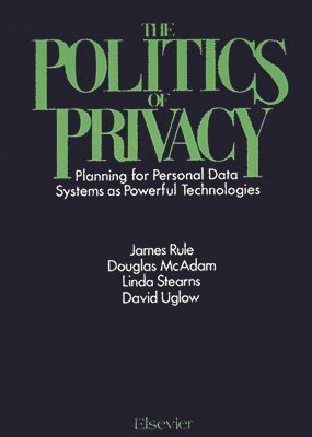 James B. Rule, etc., Rule - The Politics of Privacy, Inbunden