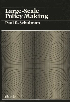 Paul R. Schulman - Large Scale Policy Making, Inbunden