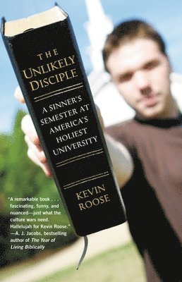 bokomslag The Unlikely Disciple: A Sinner's Semester at America's Holiest University