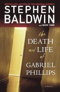 bokomslag The Death and Life of Gabriel Phillips