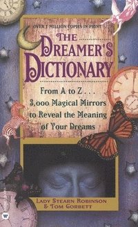 bokomslag The Dreamer's Dictionary: From A to Z...3,000 Magical Mirrors to Reveal the Meaning of Your Dreams