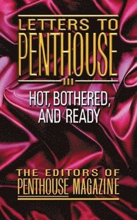 bokomslag Letters to Penthouse III: More Sizzling Reports from Americas Sexual Frountier in the Real Words of Penthouse Readers