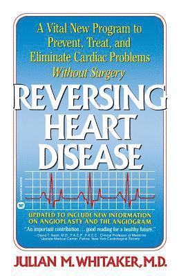 Julian Whitaker, Whitaker - Reversing Heart Disease: A Vital New Program to Help, Treat, and Eliminate Cardiac Problems Without Surgery, Häftad