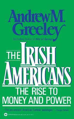 Andrew M. Greeley - The Irish Americans, Häftad
