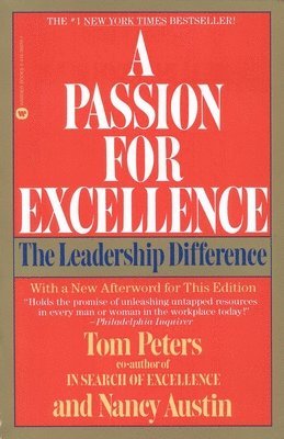 Nancy Austin, Thomas J. Peters, Thomas J Peters - A Passion for Excellence: The Leadership Difference, Häftad