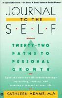 bokomslag Journal to the Self: Twenty-Two Paths to Personal Growth - Open the Door to Self-Understanding by Writing, Reading, and Creating a Journal of Your Lif