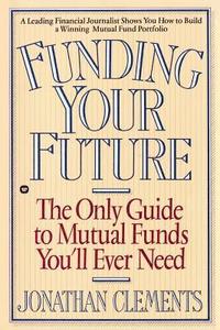 bokomslag Funding Your Future: The Only Guide to Mutual Funds You'll Ever Need