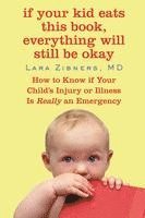 bokomslag If Your Kid Eats This Book, Everything Will Still Be Okay: How to Know if Your Child's Injury or Illness Is Really an Emergency