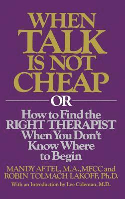 R. Aftel - When Talk Is Not Cheap: Or How to Find the Right Therapist When You Don't Know Where to Begin, Inbunden