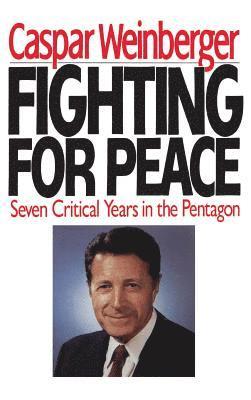 Casper W. Weinberger, Caspar Weinberger - Fighting for Peace, Inbunden