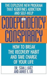 bokomslag Codependency Conspiracy: How to Break the Recovery Habit and Take Charge of Your Life