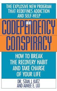 bokomslag Codependency Conspiracy: How to Break the Recovery Habit and Take Charge Ofyour Life