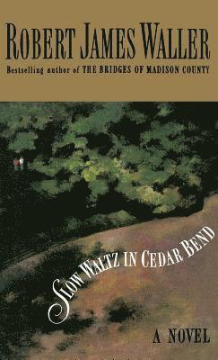 Robert J Waller, Robert James Waller - Slow Waltz in Cedar Bend, Inbunden