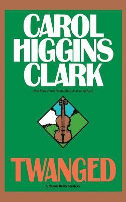 Carol Higgins Clark, Carol Higgins Clark - Twanged, Inbunden