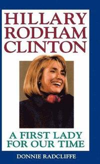 bokomslag Hillary Rodham Clinton: A First Lady for Our Time