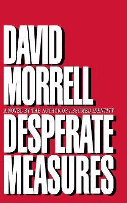 David Morrell - Desperate Measures, Inbunden