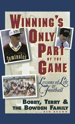 Ben Brown, Bobby Bowden, Bowden Family, Terry Bowden, Bowden Family - Winning's Only Part of the Game, Inbunden