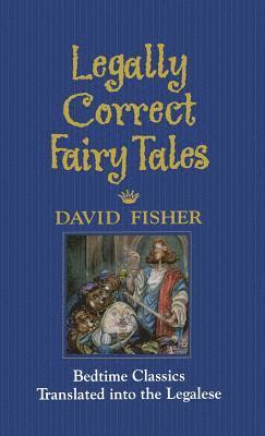 David Fisher - Legally Correct Fairy Tales, Inbunden