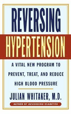 Julian Whitaker - Reversing Hypertension, Inbunden