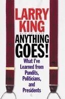 bokomslag Anything Goes!: What I've Learned from Pundits, Politicians, and Presidents