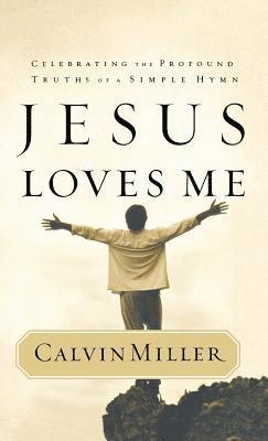 Calvin Miller - Jesus Loves Me, Inbunden