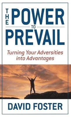 David Foster - Power To Prevail, Inbunden