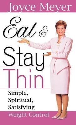 Joyce Meyer - Eat and Stay Thin, Inbunden