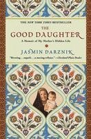 Jasmin Darznik - The Good Daughter: A Memoir of My Mother's Hidden Life, Häftad