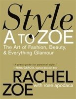 Rachel Zoe, Rose Apodaca - Style A To Zoe, Häftad