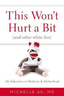 Michelle Au - This Won't Hurt A Bit, Inbunden
